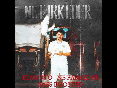 ELMUSTO - NE FARKEDER (BASS BOOSTED)