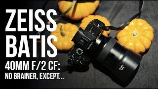 Video thumbnail for New Zeiss Batis 40mm f/2 CF in Hand: No-Brainer. Except... by Three Blind Men and An Elephant