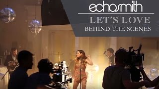 Echosmith - Let&#39;s Love (Behind The Scenes) [EXTRAS]