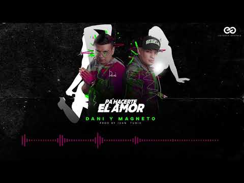 Pa´ Hacerte El Amor - Dani y Magneto (Audio Oficial)