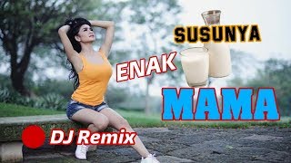 Download lagu DJ ENAK SUSUNYA MAMA FULL BASS mp3