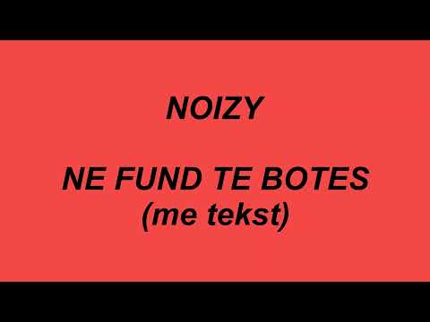 Noizy - Ne fund te botes ( me tekst / lyrics )
