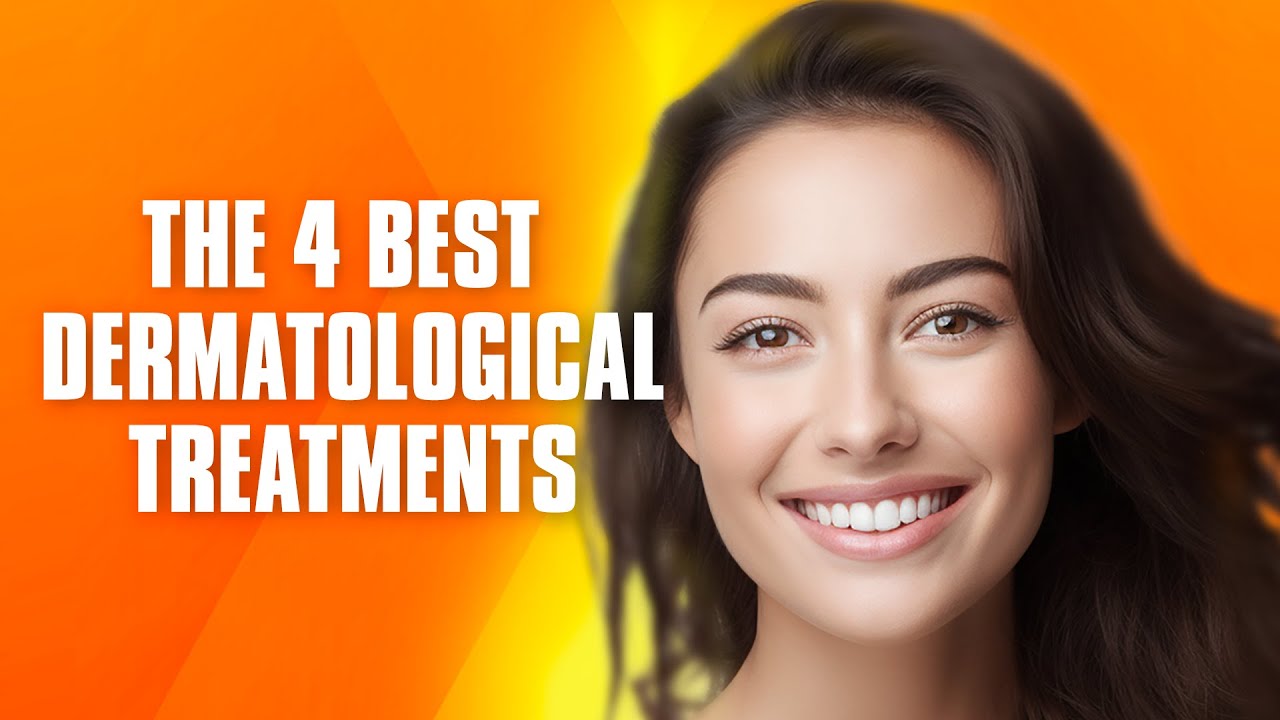 The 4 best dermatological treatments