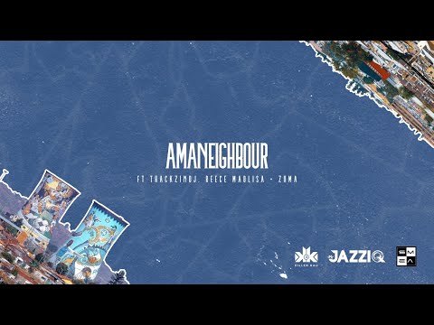 Killer Kau & Mr JazziQ - Amaneighbour [Feat. Reece Madlisa, Thackzin Dj & Zuma] (Official Audio)