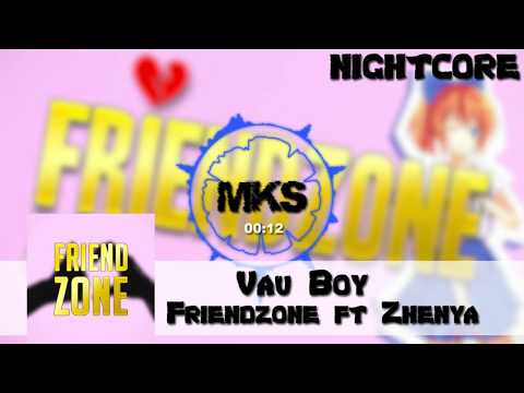 Vau boy || Friendzone ft Zhenya  Nightcore Edit
