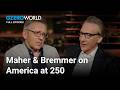 Bill Maher says America's 250th is still worth celebrating | GZERO World with Ian Bremmer