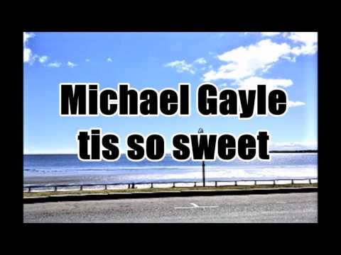 Michael Gayle tis so sweet