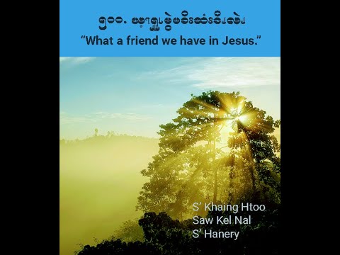 What a Friend we have in Jesus, Pwo Karen Version