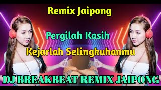 Download lagu DJ BREAKBEAT REMIX JAIPONG _ PERGILAH KASIH KEJARLAH SELINGKUHANMU mp3