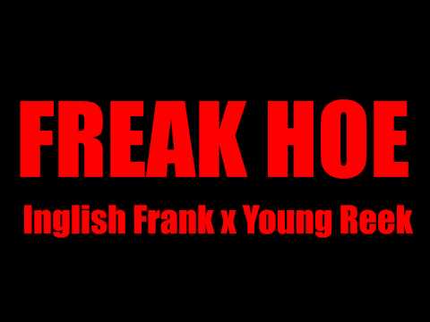 Freak Hoe - Inglish Frank feat. Young Reek
