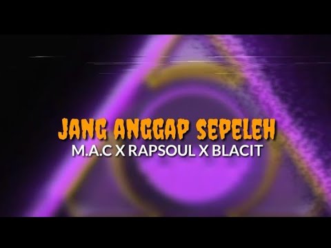 JANG ANGGAP SEPELEH M.A.C X RAPSOUL X BLACIT
