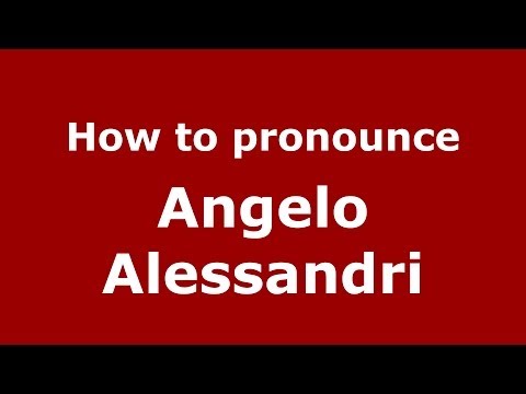 How to pronounce Angelo Alessandri (Italian/Italy) - PronounceNames.com