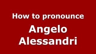 How to pronounce Angelo Alessandri
