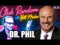 Dr. Phil | Club Random with Bill Maher