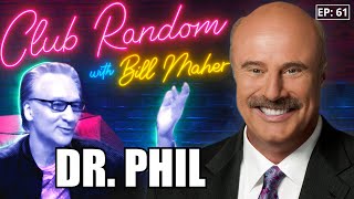 Dr. Phil | Club Random with Bill Maher
