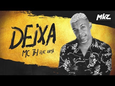 MC TH, Xamã e WC no Beat - Deixa  (MKZ Produções)