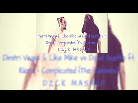 Dimitri Vegas & Like Mike vs David Guetta Ft Kiiara - Complicated The Remixes (DZCK MASHUP)