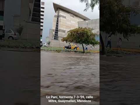 Tormenta Mendoza 7-3-'26, Le Parc calle Mitre, Guaymallen