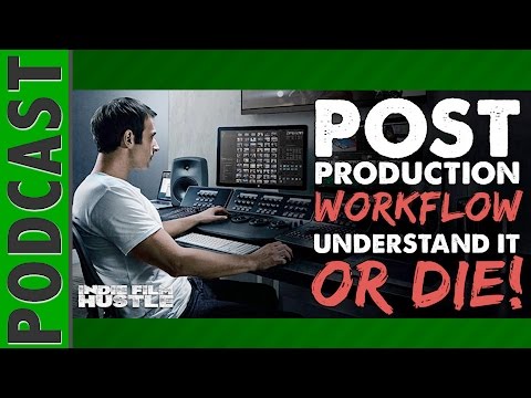 Post Production Workflow – Understand it or DIE! - IFH 014