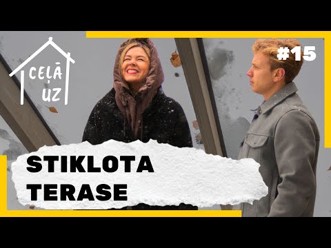 CEĻĀ UZ MĀJĀM #15 | STIKLOTA TERASE
