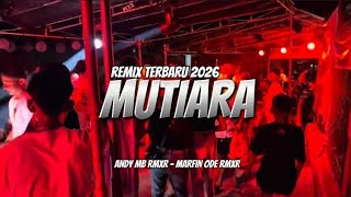 Download lagu LAGU JOGET - MUTIARA - REMIX TERBARU 2026 - Andy Mb Rmxr -  Marfin Ode Rmxr mp3