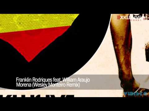 Franklin Rodriques feat. William Araujo - Morena (Wesley Monteiro Remix)
