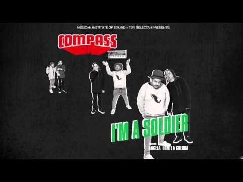 Compass: Mexican Institute of Sound + Toy Selectah - I'm A Soldier (feat. Angela Hunte & Chedda)