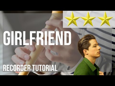 How to play Girlfriend by Charlie Puth on Recorder (Tutorial)
