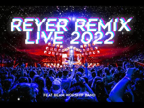 Reyer Remix Live 2022 feat. Beam Worship Band