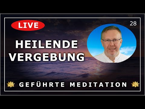 Geführte Meditation 🔴 LIVE ~ HEILENDE VERGEBUNG ~ 💗 In Liebe heilen [28]