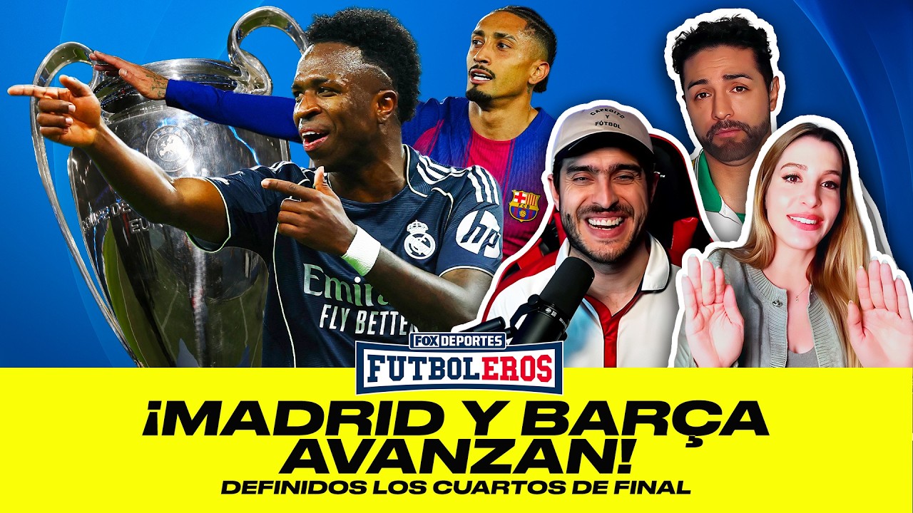 🔥 LISTOS LOS CUARTOS DE FINAL | Real Madrid y Barcelona avanzan en Champions | Futboleros Ep. 27