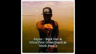 Zayne -  Bruk Out &amp; Wine(First Order/Hard At Work Prod.)  Aug  2014