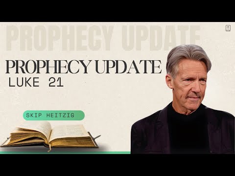 Skip Heitzig Podcast_ Prophecy Update - Luke 21