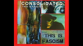 Consolidated - This Is Fascism
