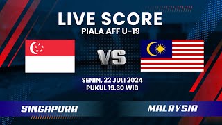 Pertandingan SINGAPURA vs MALAYSIA Piala AFF U-19, Jejak Timnas Indonesia Tersaingi| LIVE SCORE