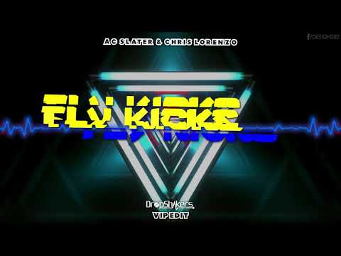 AC Slater & Chris Lorenzo - Fly Kicks ( Dropshakers VIP Edit) + DOWNLOAD