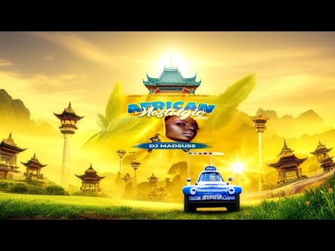 Nostalgic African Mix - DJ MADSUSS