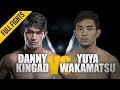ONE: Full Fight | Danny Kingad vs. Yuya Wakamatsu | Crazy Comeback | September 2018