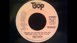 O&#39;Jays - Christmas Ain&#39;t Christmas, New Years Ain&#39;t New Years Without The One You Love