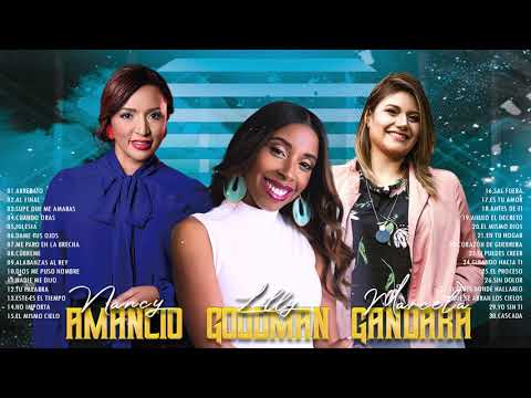 Las 30 Mejores Canciones De Lilly Goodman , Marcela Gandara , Nancy Amancio - Musica Cristiana 2021
