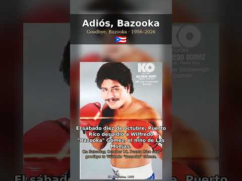 Adiós, Bazooka: Wilfredo Gómez (1956–2026) 🇵🇷