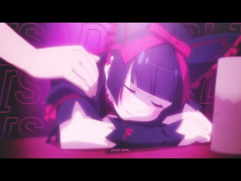 iluvtora - sad girl (lyrics) 「AMV」