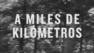 A miles de kilómetros Music Video