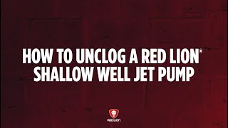 How to Unclog a Red Lion Shallow Well Jet Pump | Troubleshooting Tips