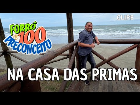 NA CASA DAS PRIMAS (VIDEO CLIPE OFICIAL) FORRÓ 100 PRECONCEITO
