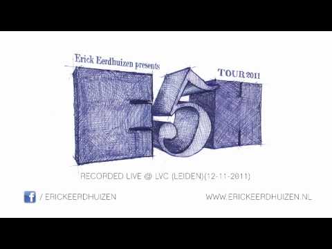 Erick Eerdhuizen Live @ E5H, LVC (Leiden) (12-11-2011)