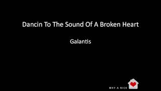 Dancin To The Sound Of A Broken Heart   -  Galantis