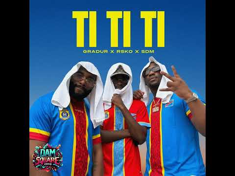 GRADUR x RSKO x SDM - TI TI TI