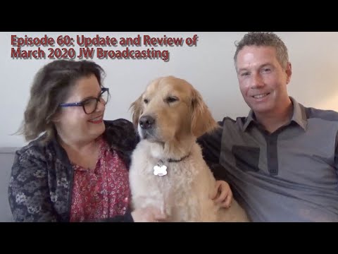 Episode 60: Update and Review of March 2020 JW Broadcasting