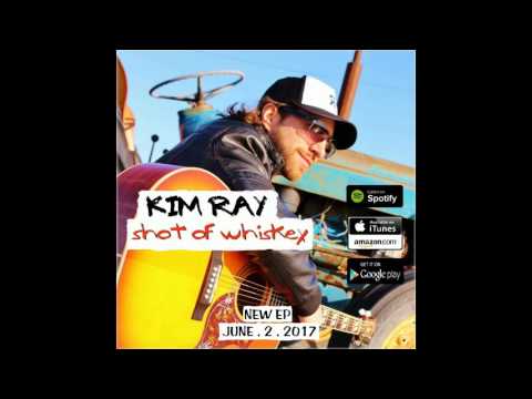 Kim Ray - Shot of whiskey (New EP 2017)